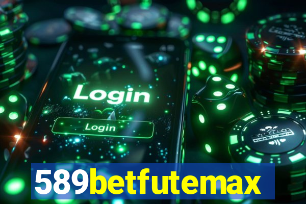 589betfutemax futebol ao vivo